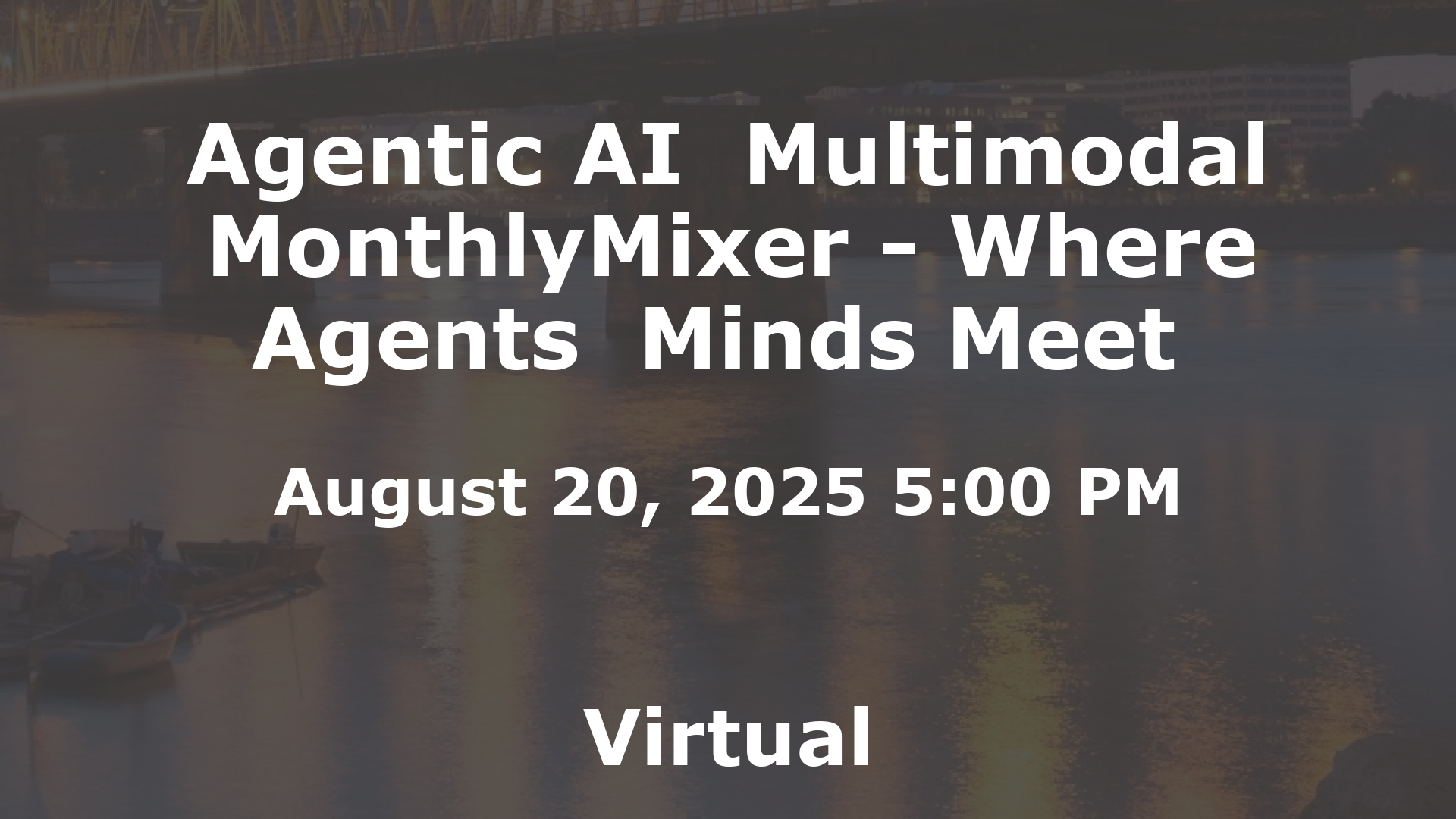 Agentic AI  Multimodal MonthlyMixer - Where Agents  Minds Meet  event image